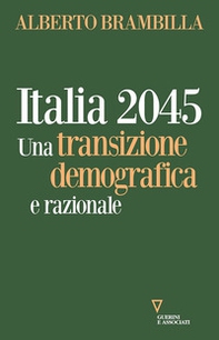Italia 2045. Una transizione demografica e razionale - Librerie.coop