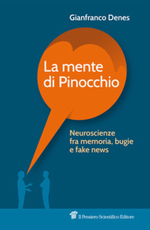 La mente di Pinocchio. Neuroscienze fra memoria, bugie e fake news - Librerie.coop La mente di Pinocchio. Neuroscienze fra memoria, bugie e fake news - Librerie.coop
