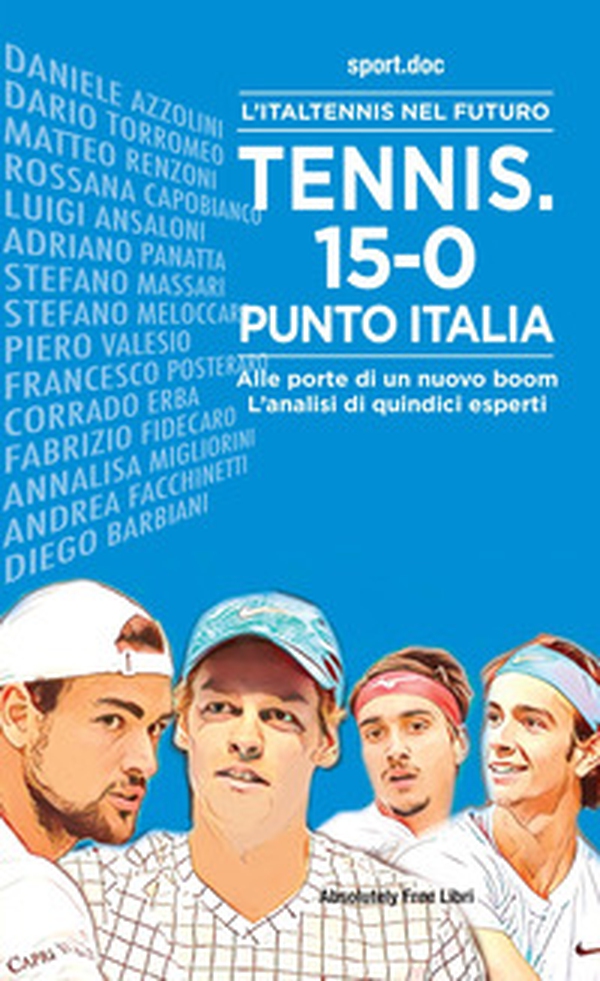 Tennis. 15-0, punto Italia. L'Italtennis nel futuro. Alle porte di un nuovo boom. L'analisi di quindici esperti - Librerie.coop Tennis. 15-0, punto Italia. L'Italtennis nel futuro. Alle porte di un nuovo boom. L'analisi di quindici esperti - Librerie.coop