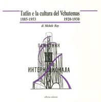 Tatlin e la cultura del Vchutemas (1885-1953/1920-1930) - Librerie.coop