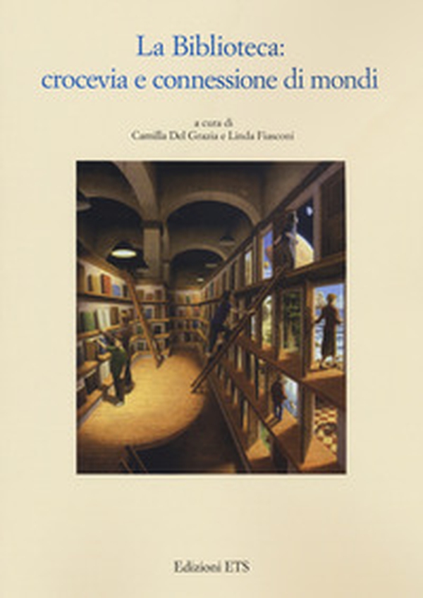 La biblioteca. Crocevia e connessione di mondi - Librerie.coop La biblioteca. Crocevia e connessione di mondi - Librerie.coop