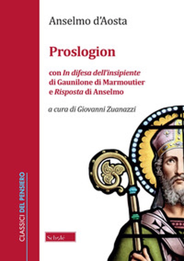 Proslogion. Con «In difesa dell'insipiente» di Gaunilone di Marmoutier e «Risposta» di Anselmo - Librerie.coop Proslogion. Con «In difesa dell'insipiente» di Gaunilone di Marmoutier e «Risposta» di Anselmo - Librerie.coop