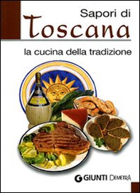 Sapori di Toscana. La cucina della tradizione - Librerie.coop