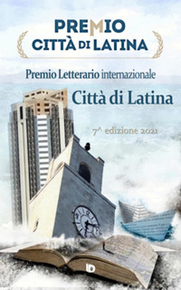 Premio città di Latina. Poesia. 7ª edizione - Librerie.coop Premio città di Latina. Poesia. 7ª edizione - Librerie.coop
