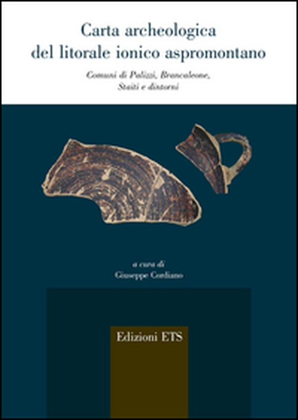 Carta archeologica del litorale ionico aspromontano. Comuni di Palizzi, Brancaleone, Staiti e dintorni - Librerie.coop Carta archeologica del litorale ionico aspromontano. Comuni di Palizzi, Brancaleone, Staiti e dintorni - Librerie.coop