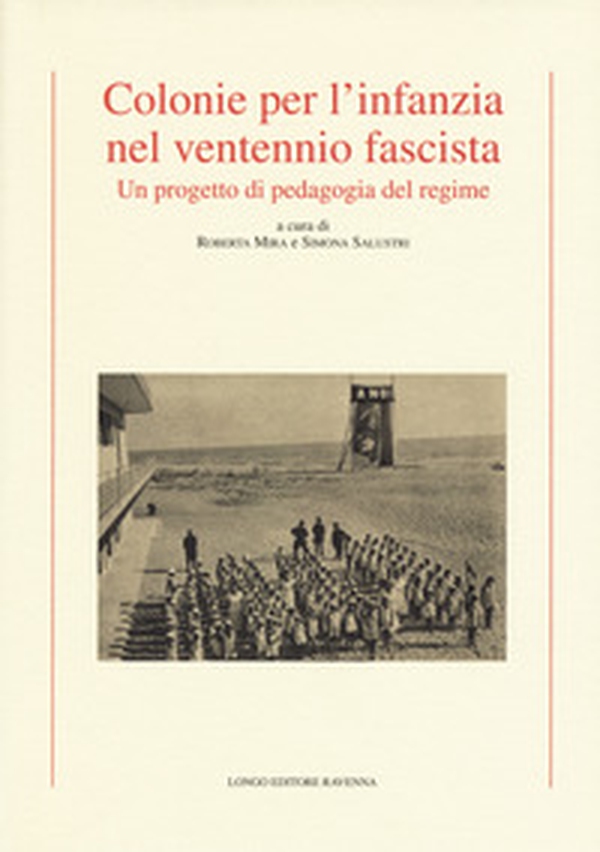 Colonie per l'infanzia nel ventennio fascista. Un progetto di pedagogia del regime - Librerie.coop Colonie per l'infanzia nel ventennio fascista. Un progetto di pedagogia del regime - Librerie.coop