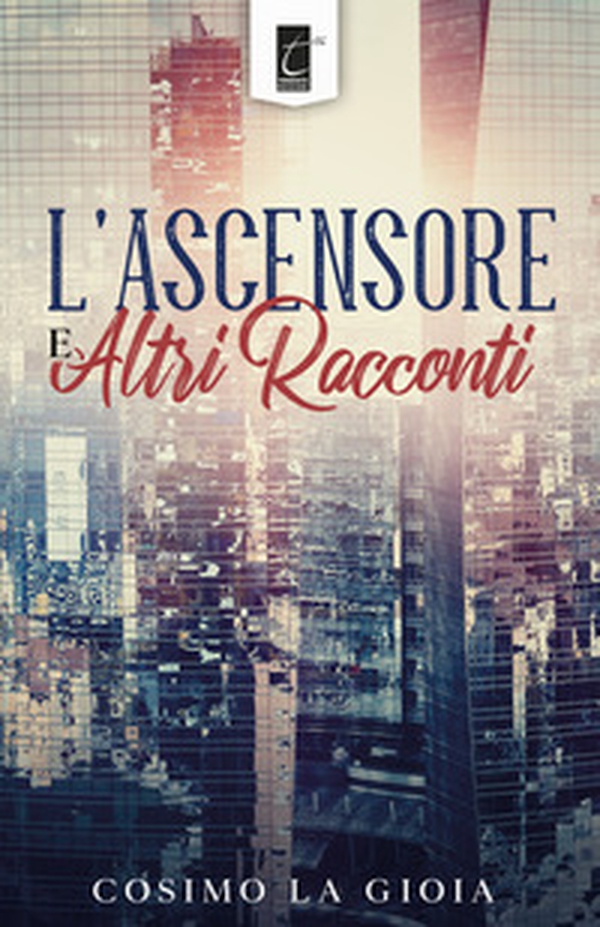 L'ascensore e altri racconti - Librerie.coop L'ascensore e altri racconti - Librerie.coop