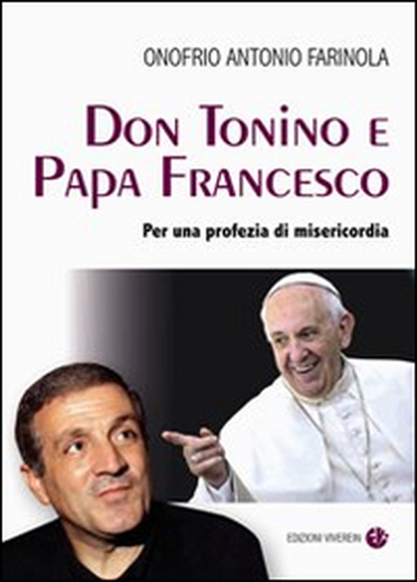 Don Tonino e Papa Francesco. Per una profezia di misericordia - Librerie.coop Don Tonino e Papa Francesco. Per una profezia di misericordia - Librerie.coop