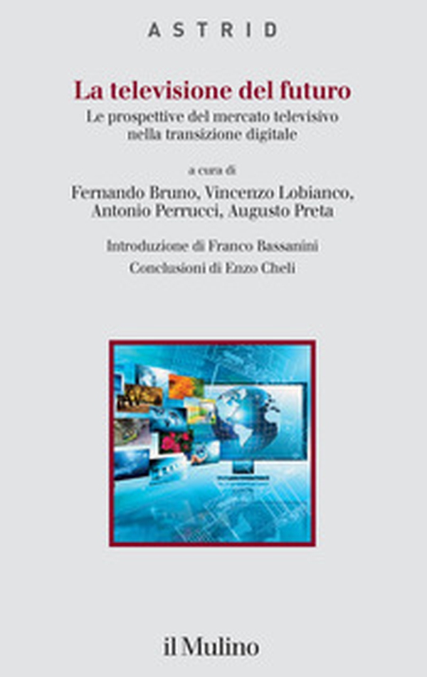La televisione del futuro. Le prospettive del mercato televisivo nella transizione digitale - Librerie.coop La televisione del futuro. Le prospettive del mercato televisivo nella transizione digitale - Librerie.coop