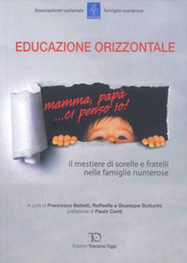 Educazione orizzontale. Il mestiere di sorelle e fratelli nelle famiglie numerose - Librerie.coop Educazione orizzontale. Il mestiere di sorelle e fratelli nelle famiglie numerose - Librerie.coop