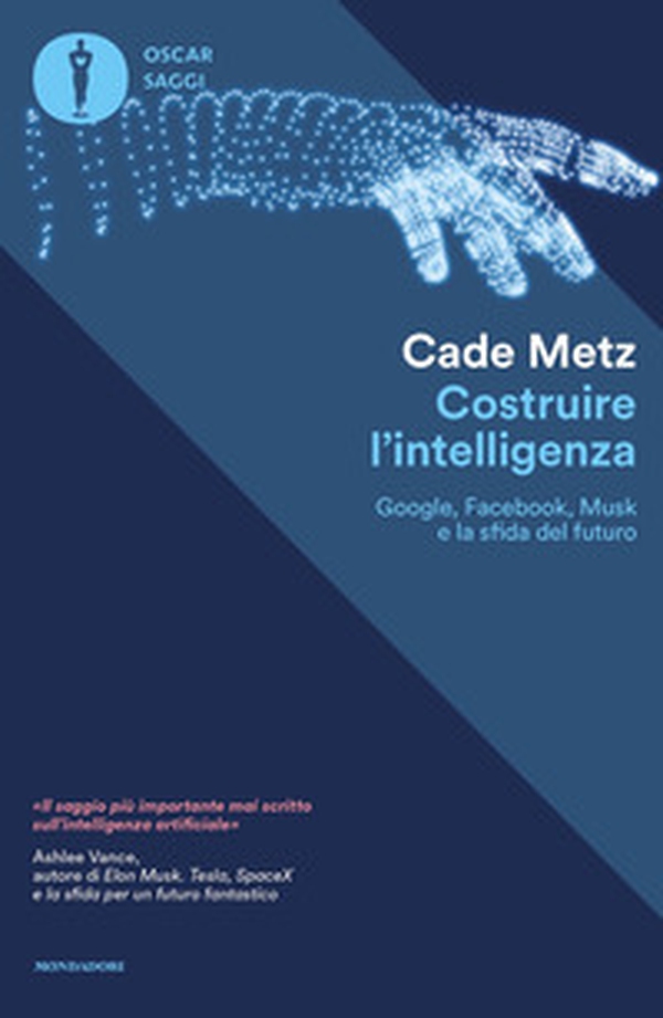 Costruire l'intelligenza. Google, Facebook, Musk e la sfida del futuro - Librerie.coop Costruire l'intelligenza. Google, Facebook, Musk e la sfida del futuro - Librerie.coop