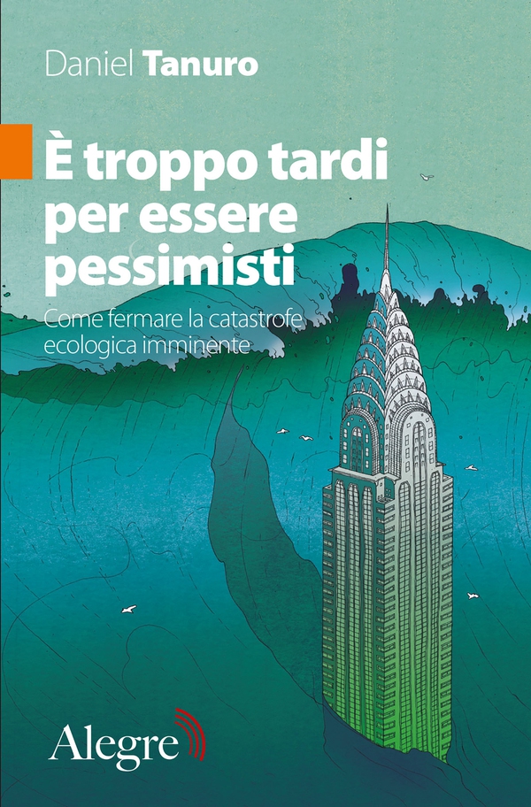 È troppo tardi per essere pessimisti - Librerie.coop È troppo tardi per essere pessimisti - Librerie.coop
