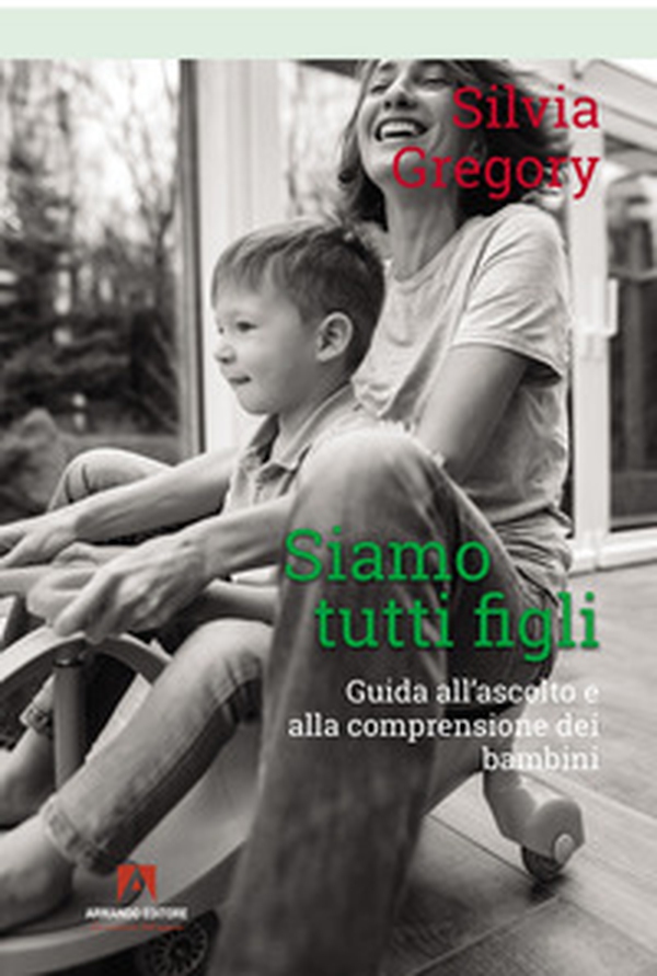 Siamo tutti figli. Guida all'ascolto e alla comprensione dei bambini - Librerie.coop Siamo tutti figli. Guida all'ascolto e alla comprensione dei bambini - Librerie.coop
