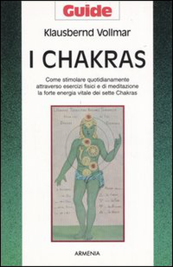 I chakras. Come stimolare quotidianamente attraverso esercizi fisici e di meditazione la forte energia vitale dei sette chakras - Librerie.coop I chakras. Come stimolare quotidianamente attraverso esercizi fisici e di meditazione la forte energia vitale dei sette chakras - Librerie.coop