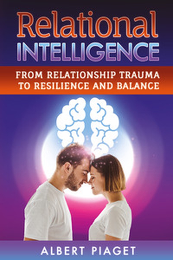 Relational intelligence. From relationship trauma to resilience and balance - Librerie.coop Relational intelligence. From relationship trauma to resilience and balance - Librerie.coop