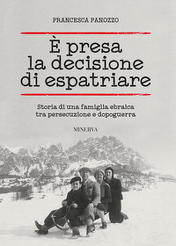 È presa la decisione di espatriare. Storia di una famiglia ebraica tra persecuzione e dopoguerra - Librerie.coop È presa la decisione di espatriare. Storia di una famiglia ebraica tra persecuzione e dopoguerra - Librerie.coop