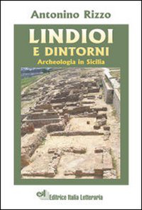 Lindioi e dintorni. Archeologia in Sicilia - Librerie.coop Lindioi e dintorni. Archeologia in Sicilia - Librerie.coop