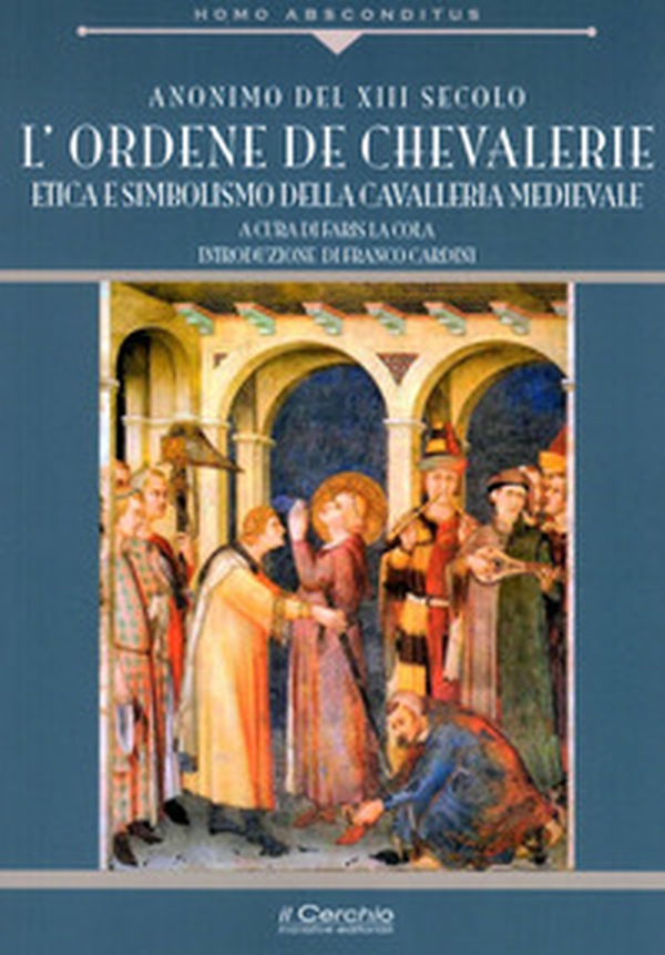 Ordene de Chevallerie. Iniziazione e missione della cavalleria medievale cristiana - Librerie.coop Ordene de Chevallerie. Iniziazione e missione della cavalleria medievale cristiana - Librerie.coop