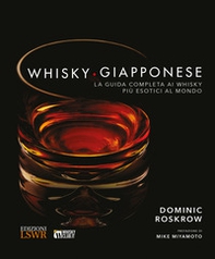 Whisky giapponese. La guida completa ai whisky più esotici al mondo - Librerie.coop