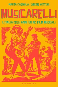 Musicarelli. L'Italia degli anni '60 nei film musicali - Librerie.coop