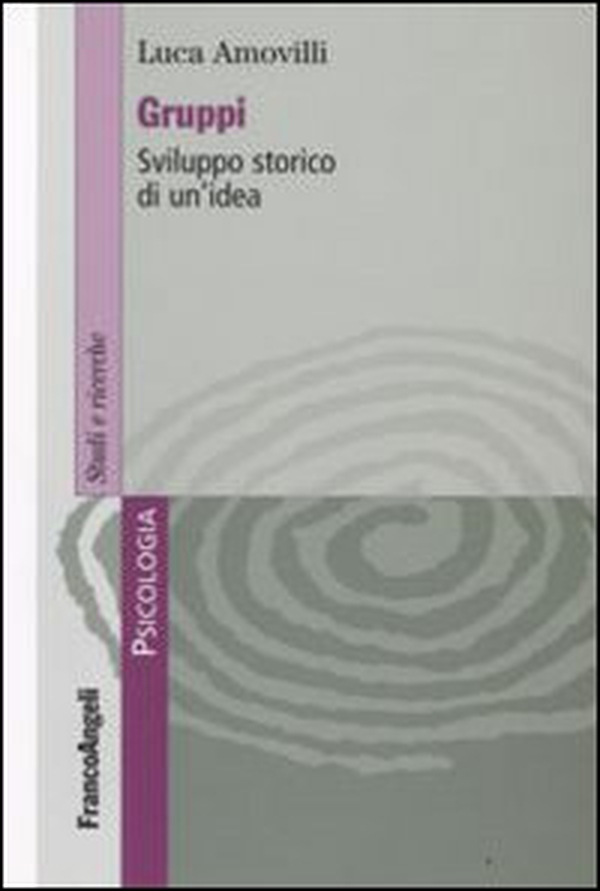Gruppi. Sviluppo storico di un'idea - Librerie.coop Gruppi. Sviluppo storico di un'idea - Librerie.coop