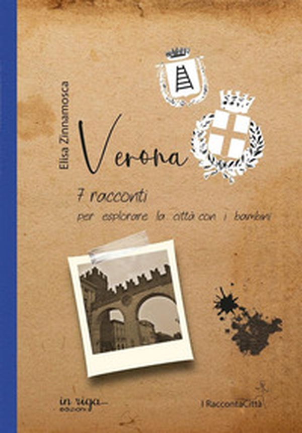 Verona. 7 racconti per esplorare la città con i bambini - Librerie.coop Verona. 7 racconti per esplorare la città con i bambini - Librerie.coop