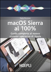 Mac OS Sierra al 100%. Guida completa al nuovo sistema operativo di Apple - Librerie.coop