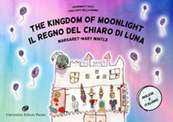 The Kingdom of Moonlight. Grandma's tales-Il Regno del Chiaro di Luna. I racconti della nonna - Librerie.coop The Kingdom of Moonlight. Grandma's tales-Il Regno del Chiaro di Luna. I racconti della nonna - Librerie.coop