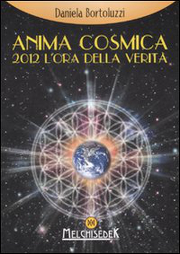 Anima cosmica. 2012 l'ora della verità - Librerie.coop Anima cosmica. 2012 l'ora della verità - Librerie.coop