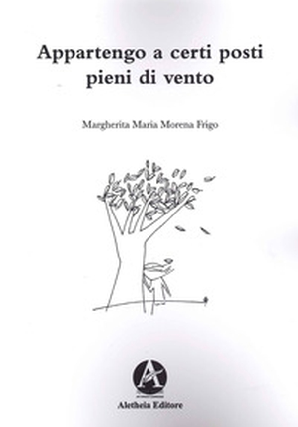 Appartengo a certi posti pieni di vento - Librerie.coop Appartengo a certi posti pieni di vento - Librerie.coop