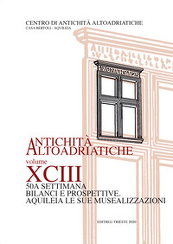 Bilanci e prospettive. Aquileia le sue musealizzazioni. Atti della 50ª Settimana di studi aquilelesi - Librerie.coop Bilanci e prospettive. Aquileia le sue musealizzazioni. Atti della 50ª Settimana di studi aquilelesi - Librerie.coop