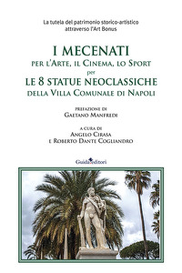 I mecenati, per l'arte per l'arte, il cinema, lo sport per le 8 statue neoclassiche della Villa Comunale di Napoli - Librerie.coop I mecenati, per l'arte per l'arte, il cinema, lo sport per le 8 statue neoclassiche della Villa Comunale di Napoli - Librerie.coop