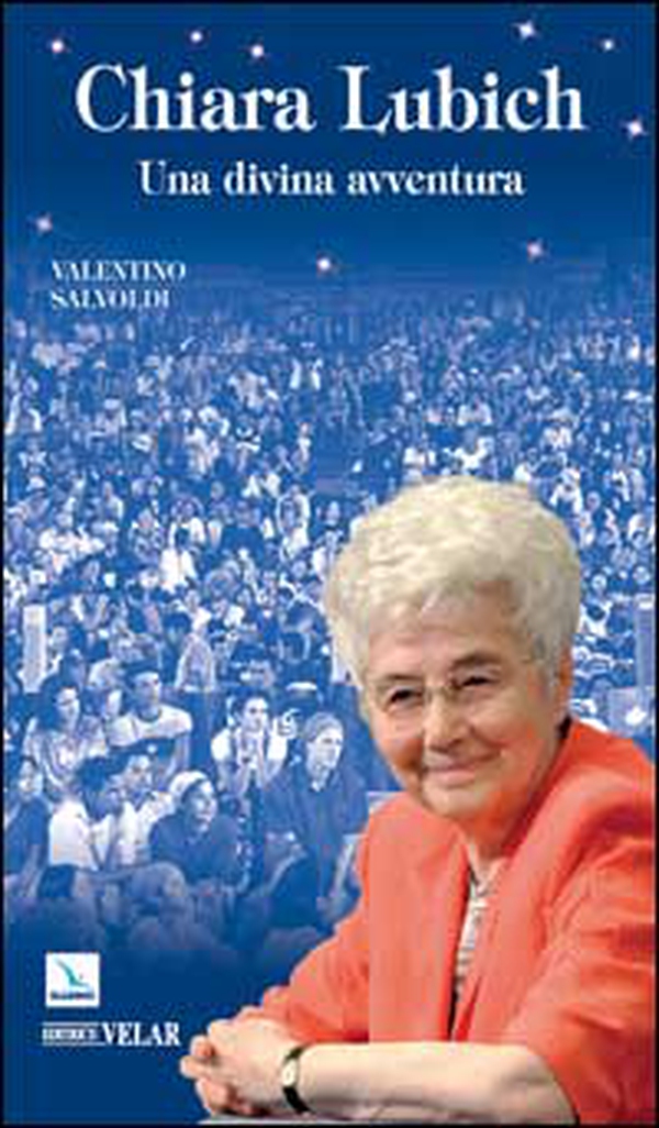 Chiara Lubich. Una divina avventura - Librerie.coop Chiara Lubich. Una divina avventura - Librerie.coop