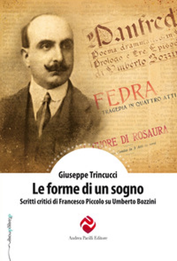 Le forme di un sogno. Scritti critici di Francesco Piccolo su Umberto Bozzini - Librerie.coop Le forme di un sogno. Scritti critici di Francesco Piccolo su Umberto Bozzini - Librerie.coop