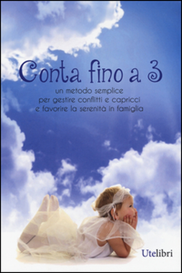 Conta fino a 3. Metodo semplice per gestire conflitti e capricci e favorire la serenità in famiglia - Librerie.coop Conta fino a 3. Metodo semplice per gestire conflitti e capricci e favorire la serenità in famiglia - Librerie.coop