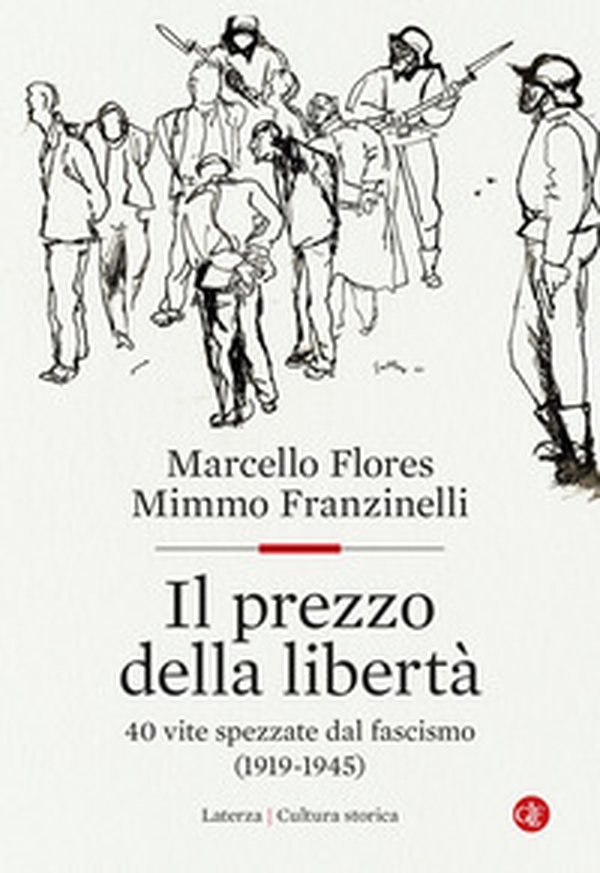 Il prezzo della libertà. 40 vite spezzate dal fascismo (1919-1945) - Librerie.coop Il prezzo della libertà. 40 vite spezzate dal fascismo (1919-1945) - Librerie.coop