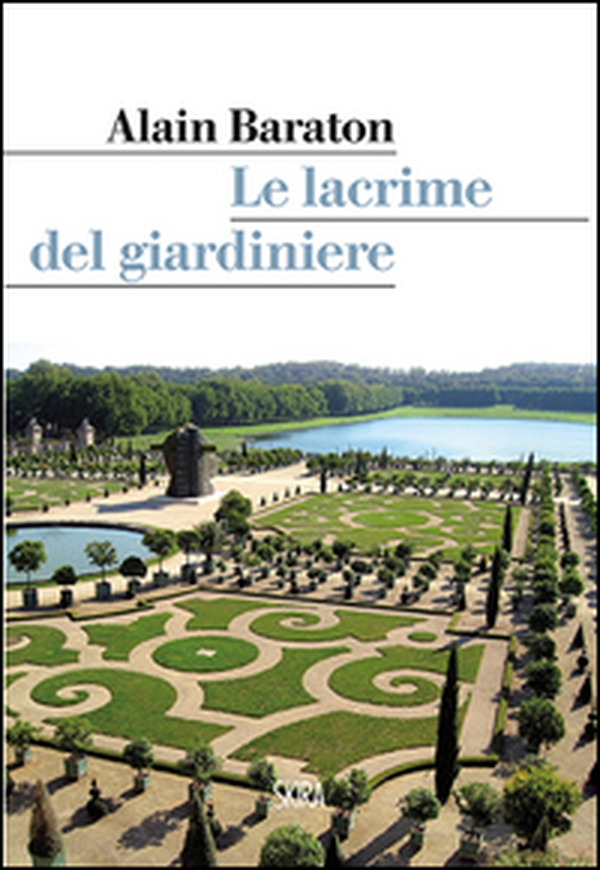 Il giardiniere di Versailles - Librerie.coop Il giardiniere di Versailles - Librerie.coop