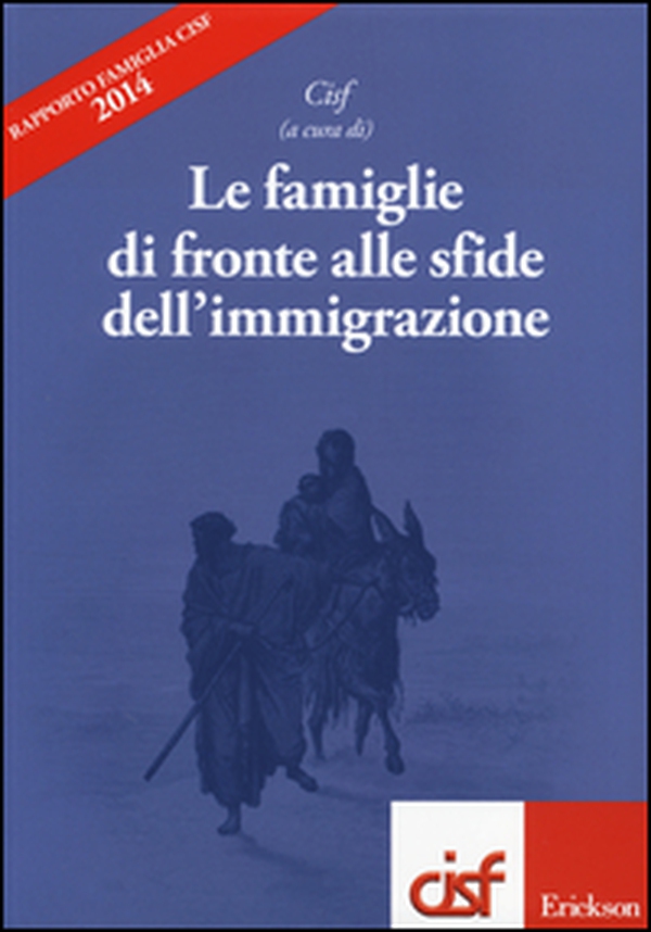 Le famiglie di fronte alle sfide dall'immigrazione. Rapporto famiglia Cisf 2014 - Librerie.coop Le famiglie di fronte alle sfide dall'immigrazione. Rapporto famiglia Cisf 2014 - Librerie.coop