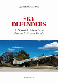 Sky Defenders. A difesa del cielo italiano durante la guerra fredda - Librerie.coop