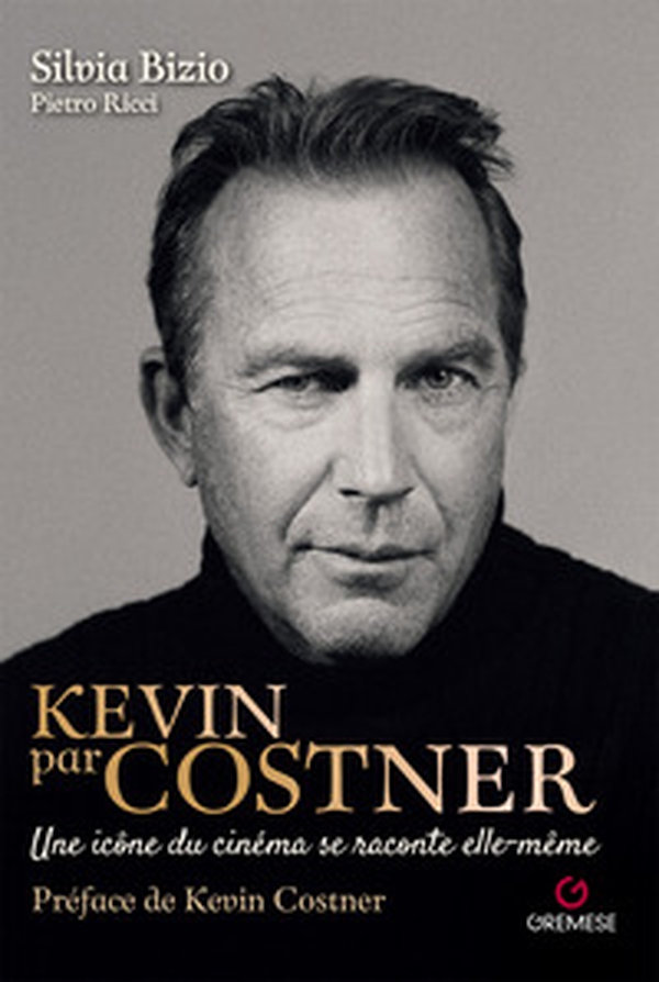 Kevin par Costner. Une icône du cinéma se raconte elle-même - Librerie.coop Kevin par Costner. Une icône du cinéma se raconte elle-même - Librerie.coop