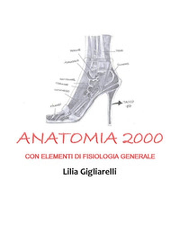 Anatomia 2000. Con elementi di fisiologia generale - Librerie.coop Anatomia 2000. Con elementi di fisiologia generale - Librerie.coop