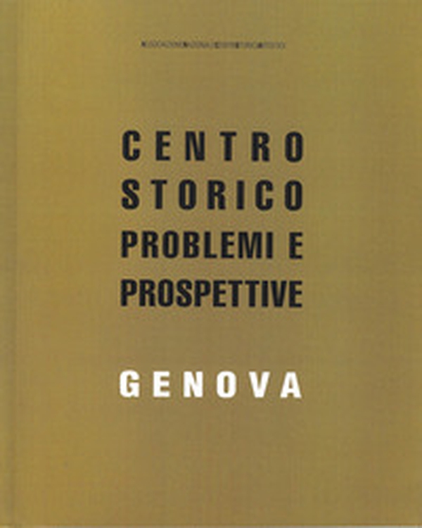 Genova. Centro storico problemi e prospettive - Librerie.coop Genova. Centro storico problemi e prospettive - Librerie.coop