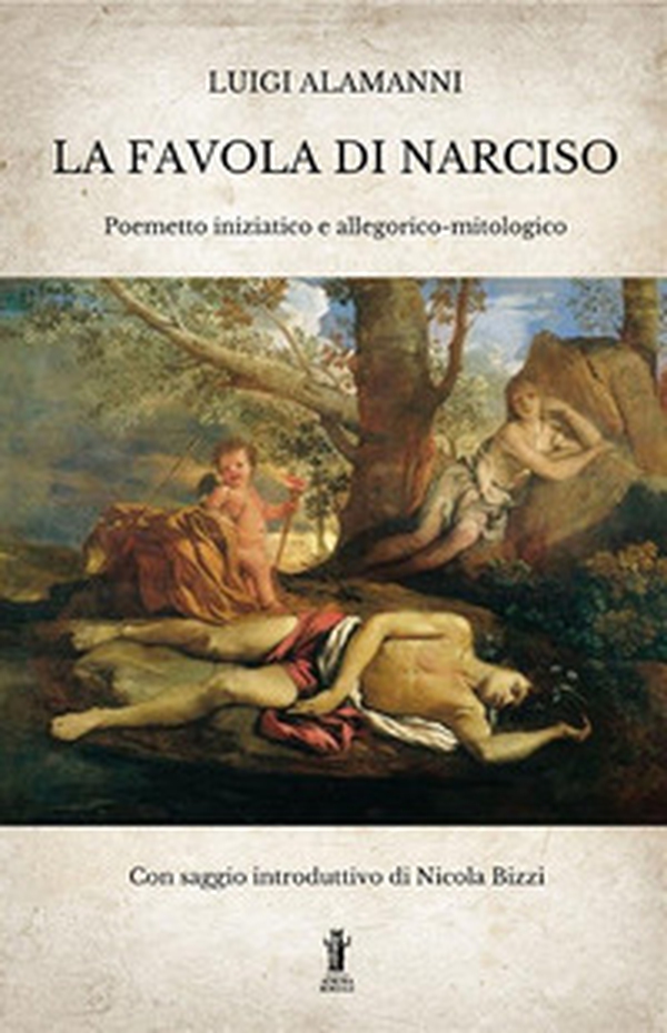 La Favola di Narciso. Poemetto iniziatico e allegorico-mitologico - Librerie.coop La Favola di Narciso. Poemetto iniziatico e allegorico-mitologico - Librerie.coop