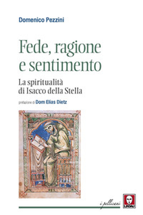 Fede, ragione e sentimento. La spiritualità di di Isacco della Stella - Librerie.coop Fede, ragione e sentimento. La spiritualità di di Isacco della Stella - Librerie.coop