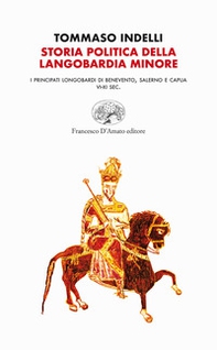 Storia politica della Langobardia minore. I principati longobardi di Benevento, Salerno e Capua (VI-XI sec.) - Librerie.coop