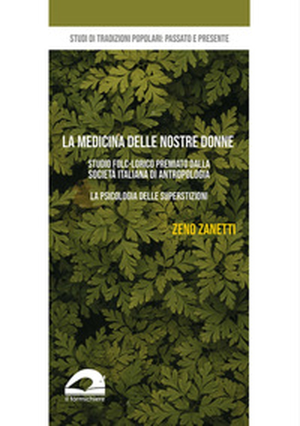 La medicina delle nostre donne. Studio folk-lorico. La psicologia delle superstizioni - Librerie.coop La medicina delle nostre donne. Studio folk-lorico. La psicologia delle superstizioni - Librerie.coop