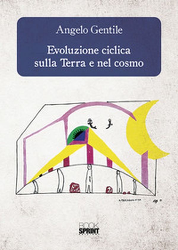 Evoluzione ciclica sulla terra e nel cosmo - Librerie.coop Evoluzione ciclica sulla terra e nel cosmo - Librerie.coop