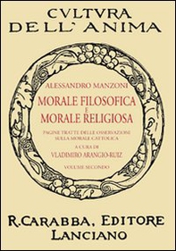 Morale filosofica e morale religiosa. Pagine tratte dalle osservazioni sulla morale cattolica - Vol. 2 - Librerie.coop