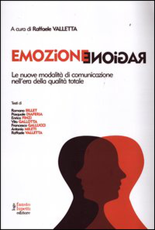 Emozione ragione. Le nuove modalità di comunicazione nell'era della qualità totale - Librerie.coop Emozione ragione. Le nuove modalità di comunicazione nell'era della qualità totale - Librerie.coop