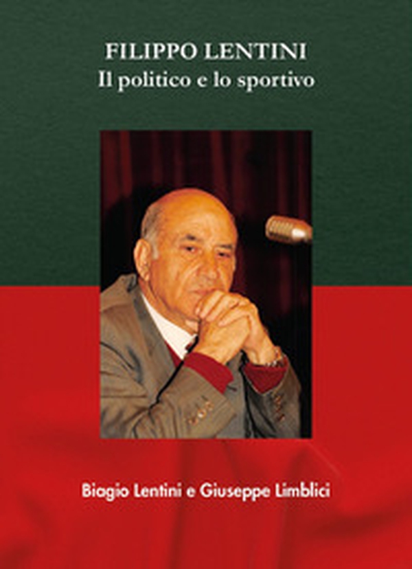Filippo Lentini. Il politico e lo sportivo - Librerie.coop Filippo Lentini. Il politico e lo sportivo - Librerie.coop